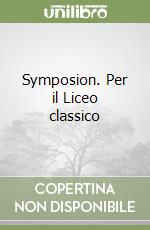 Symposion. Per il Liceo classico