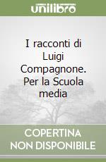 I racconti di Luigi Compagnone. Per la Scuola media libro