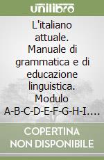 L'italiano attuale. Manuale di grammatica e di educazione linguistica. Modulo A-B-C-D-E-F-G-H-I. Per le Scuole superiori. Con CD-ROM