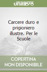 Carcere duro e prigioniero illustre. Per le Scuole libro