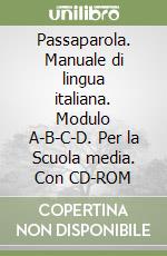 Passaparola. Manuale di lingua italiana. Modulo A-B-C-D. Per la Scuola media. Con CD-ROM libro