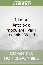 Itinera. Antologia modulare. Per il triennio. Vol. 1 libro