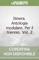 Itinera. Antologia modulare. Per il triennio. Vol. 2 libro