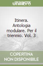 Itinera. Antologia modulare. Per il triennio. Vol. 3 libro