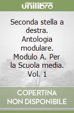 Seconda stella a destra. Antologia modulare. Modulo A. Per la Scuola media. Vol. 1 libro