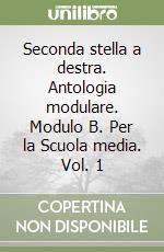 Seconda stella a destra. Antologia modulare. Modulo B. Per la Scuola media. Vol. 1 libro