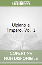 Ulpiano e l'impero. Vol. 1 libro