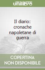 Il diario: cronache napoletane di guerra libro