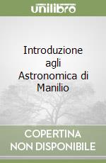 Introduzione agli Astronomica di Manilio libro