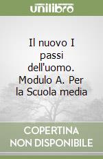 Il nuovo I passi dell'uomo. Modulo A. Per la Scuola media libro