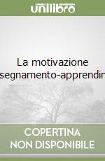 La motivazione nell'insegnamento-apprendimento libro