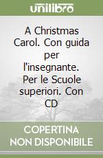 A Christmas Carol. Con guida per l'insegnante. Per le Scuole superiori. Con CD libro