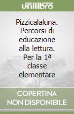 Pizzicalaluna. Percorsi di educazione alla lettura. Per la 1ª classe elementare libro