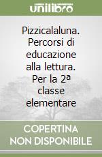 Pizzicalaluna. Percorsi di educazione alla lettura. Per la 2ª classe elementare libro