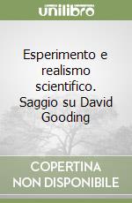 Esperimento e realismo scientifico. Saggio su David Gooding