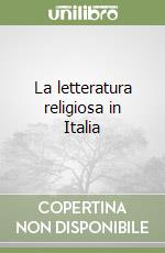 La letteratura religiosa in Italia libro