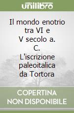 Il mondo enotrio tra VI e V secolo a. C. L'iscrizione paleoitalica da Tortora libro