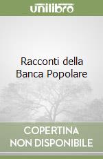 Racconti della Banca Popolare libro