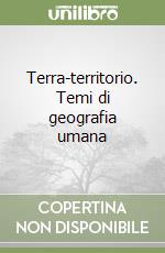 Terra-territorio. Temi di geografia umana libro