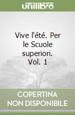 Vive l'été. Per le Scuole superiori. Vol. 1 libro