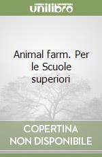 Animal farm. Per le Scuole superiori libro