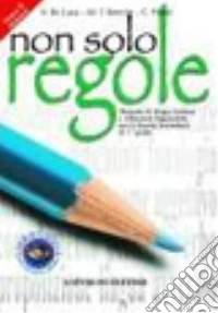 Non solo regole. Volume B-C. Per la Scuola media libro