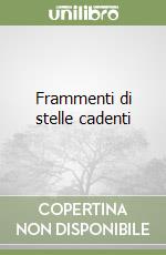 Frammenti di stelle cadenti libro