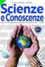 Scienze e conoscenze. Per la Scuola media. Vol. 3 libro