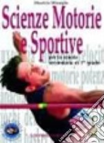 Scienze motorie e sportive. Per le Scuole superiori libro