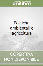 Politiche ambientali e agricoltura libro