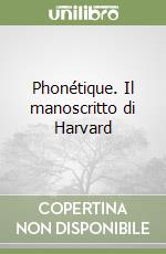 Phonétique. Il manoscritto di Harvard libro