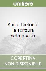 André Breton e la scrittura della poesia