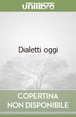 Dialetti oggi libro