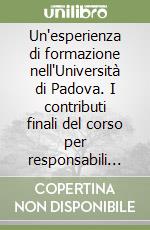 Un'esperienza di formazione nell'Università di Padova. I contributi finali del corso per responsabili di biblioteca libro