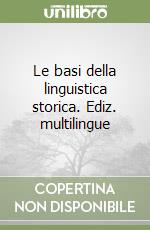 Le basi della linguistica storica. Ediz. multilingue libro
