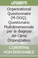 Organizational Questionnaire (M-DOQ). Questionario Multidimensionale per la diagnosi del Clima Organizzativo libro