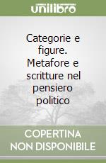 Categorie e figure. Metafore e scritture nel pensiero politico libro