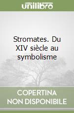 Stromates. Du XIV siècle au symbolisme