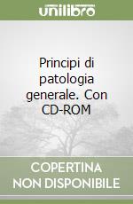 Principi di patologia generale. Con CD-ROM libro