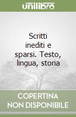 Scritti inediti e sparsi. Testo, lingua, storia libro