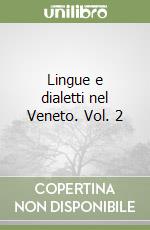 Lingue e dialetti nel Veneto. Vol. 2