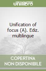 Unification of focus (A). Ediz. multilingue