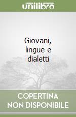 Giovani, lingue e dialetti libro