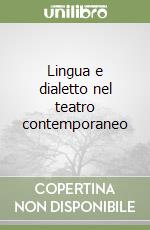 Lingua e dialetto nel teatro contemporaneo libro