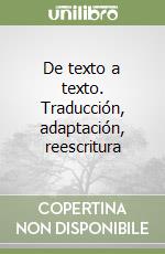 De texto a texto. Traducción, adaptación, reescritura libro