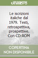 Le iscrizioni italiche dal 1979. Testi, retrospettiva, prospettive. Con CD-ROM