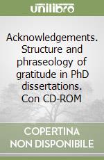 Acknowledgements. Structure and phraseology of gratitude in PhD dissertations. Con CD-ROM