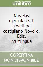 Novelas ejemplares-Il novelliere castigliano-Novelle. Ediz. multilingue libro