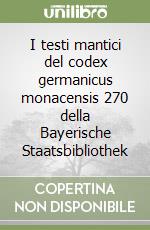 I testi mantici del codex germanicus monacensis 270 della Bayerische Staatsbibliothek libro