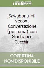 Sawubona «ti vedo». Conversazione (postuma) con Gianfranco Cecchin libro